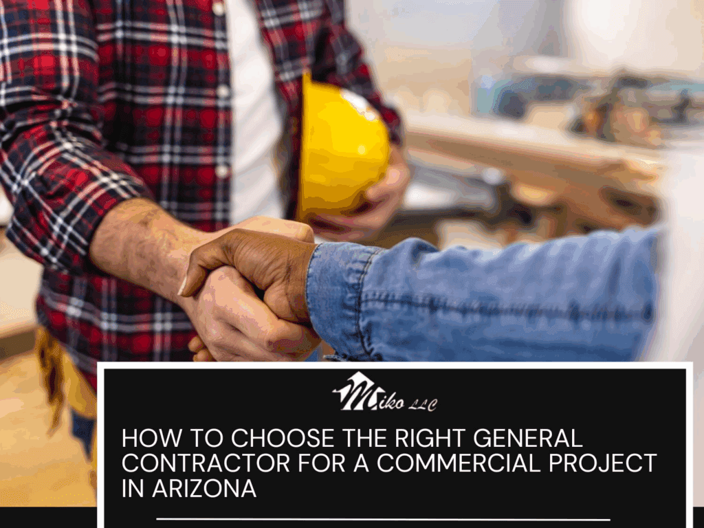 How to Choose the Right General Contractor for a Commercial Project in Arizona