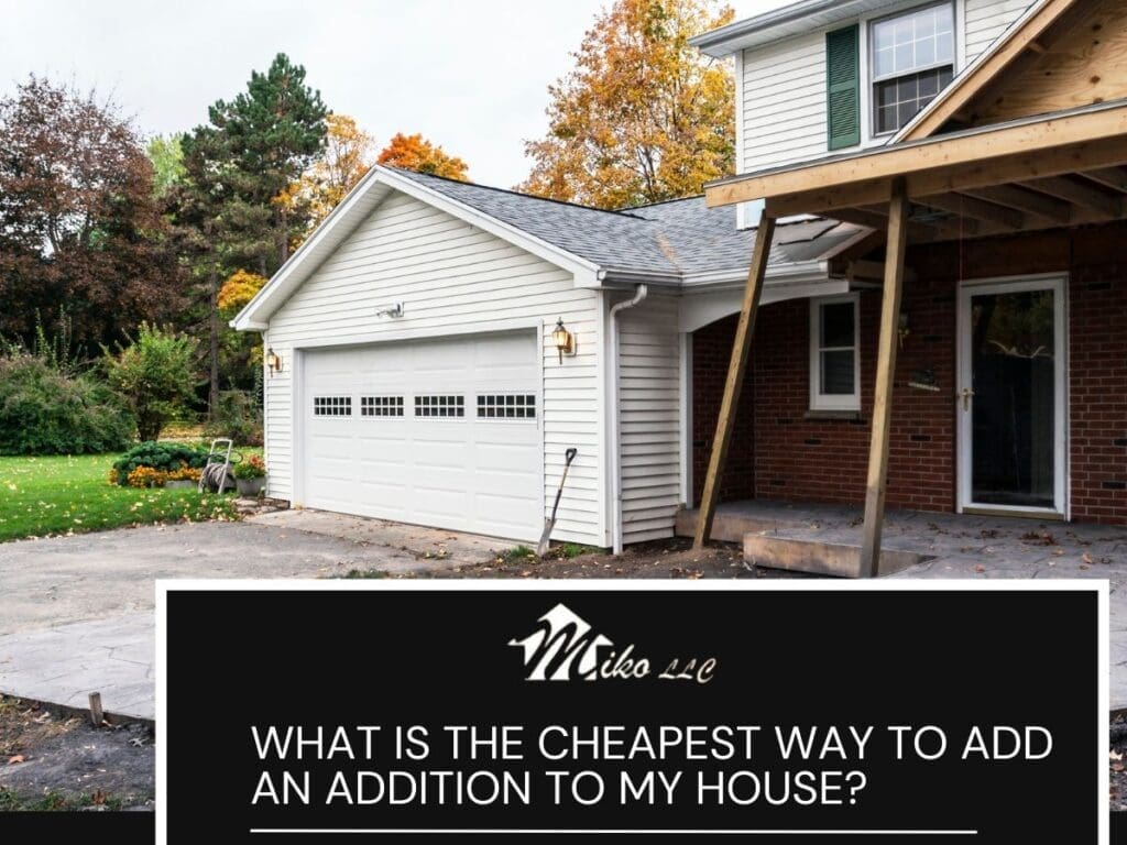 What Is The Cheapest Way to Add an Addition to My House?