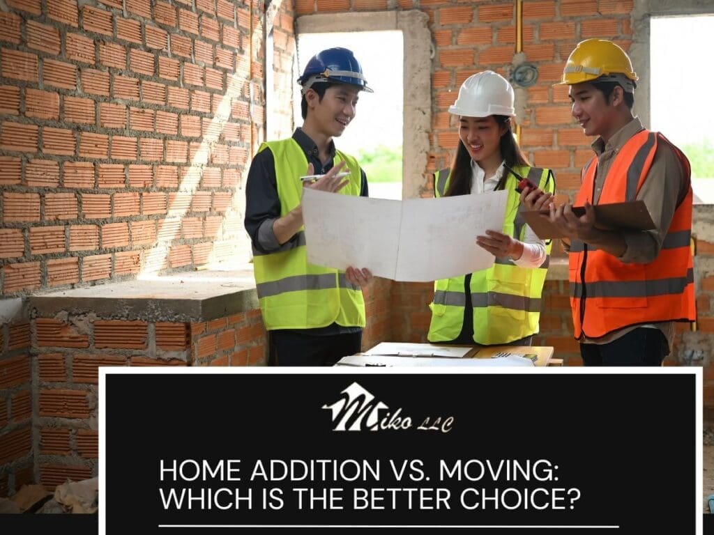 Home Addition vs. Moving: Which Is the Better Choice?