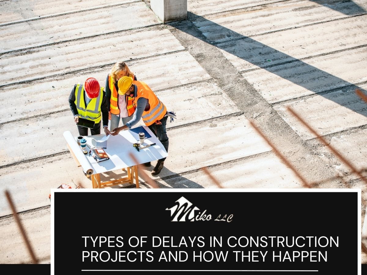 Types of Delays in Construction Projects and How They Happen - Miko LLC
